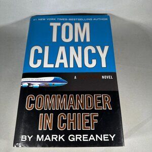 Tom Clancy Commander in Chief by Mark Greaney Hardcover Book